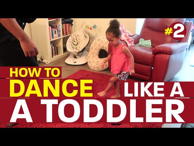 How To Dance Like A Toddler #2 class=