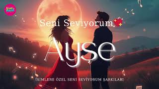 Ayşe ❤️ Kalbimin En Güzel İsmi İsme Özel Aşk Şarkısı