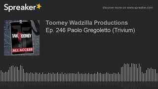 Ep. 246 Paolo Gregoletto (Trivium)