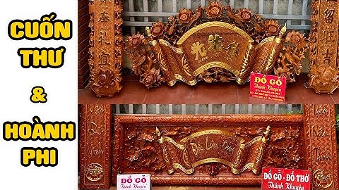 Phân biệt Hoành phi câu đối và Cuốn thư câu đối | Đồ gỗ Thành Khuyên