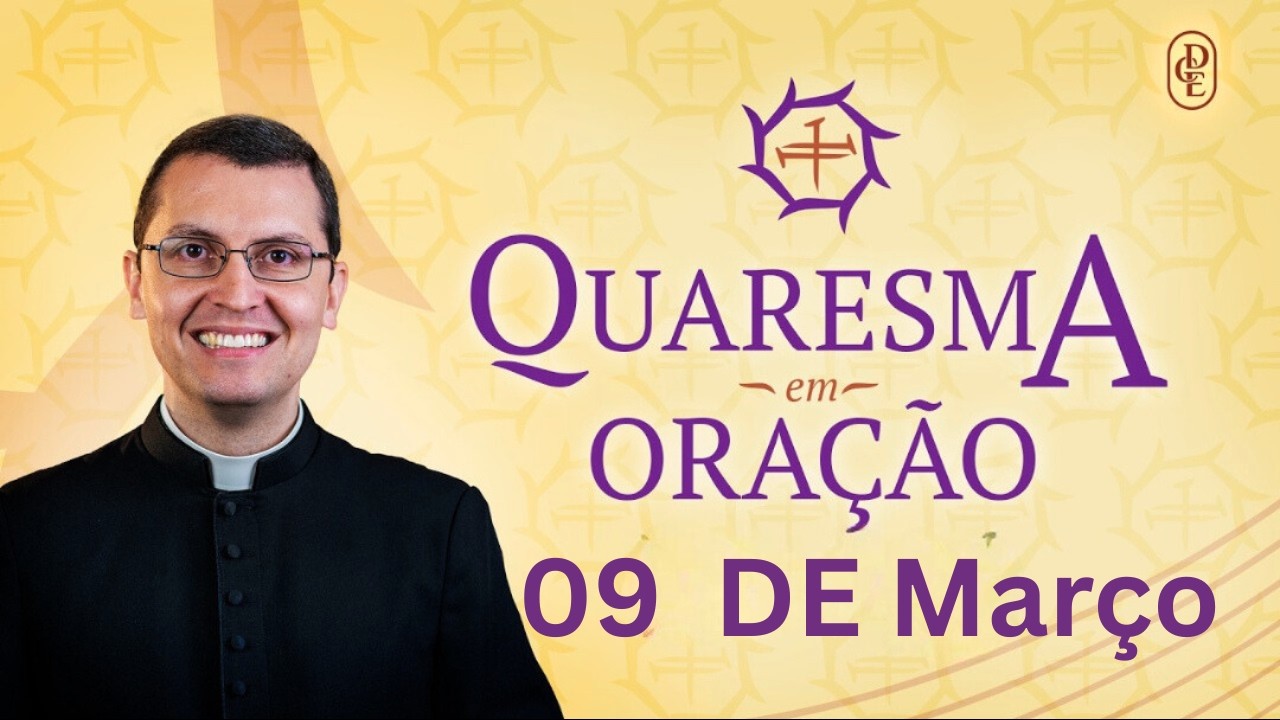 QUARESMA EM ORAÇÃO - 09 DE MARÇO | Padre Alex Nogueira 🙏