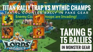TITAN RALLY TRAP TAKES COUNTER & MYTHIC CHAMP T5 RALLIES IN MONSTER GEAR - Lords Mobile