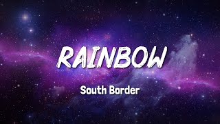 🎙 Rainbow 🎙 - South Border -  LyricSK8 Song Lyrics