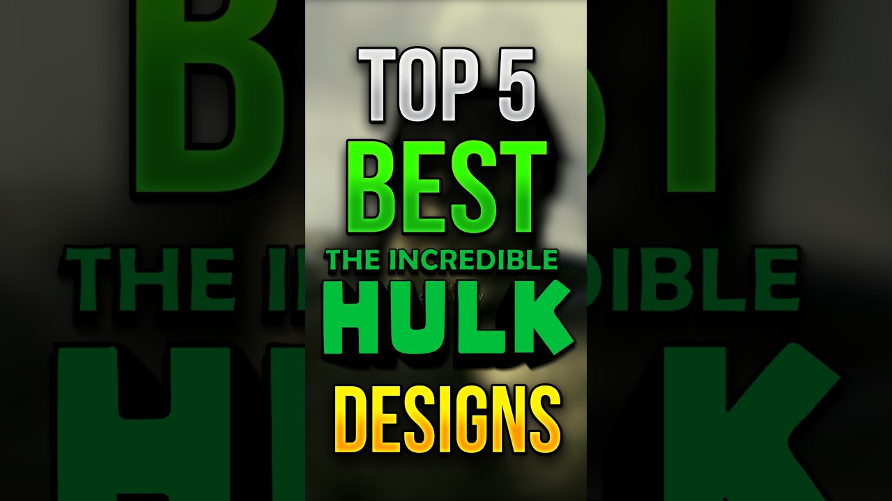 RANKING the TOP 5 BEST Live-Action HULK Designs!