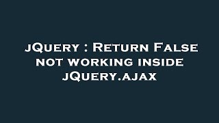 jQuery : Return False not working inside jQuery.ajax