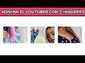 ADIVINA EL YOUTUBER CON 3 IMAGENES | EL RETO MAS POPULAR DEL 2019 | YOU OCIO