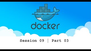 Session 9 Docker Part 3