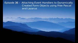 Episode 36 - Make dynamic objects, connect event handler to them at runtime . Free Pascal & Lasarus.
