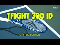 Tecnifibre TFight 300 ID Limited Edition Custom Cosmetic Tecnifibre TFight 300 ID Limited Edition Custom Cosmetic