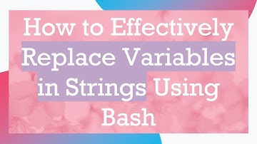How to Effectively Replace Variables in Strings Using Bash
