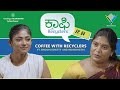 Coffee With Recyclers | Bhoomi Shetty in conversation with Indumati - ಇಂದುಮತಿ ಅವರ ಜೊತೆ ಭೂಮಿ ಶೆಟ್ಟಿ!