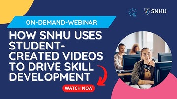 On-Demand Webinar: How SNHU Uses Student Created Videos to Drive Skill Development