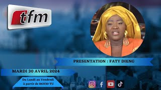 🚨TFM LIVE : Infos matin du 30 Avril 2024 présenté par Faty Dieng