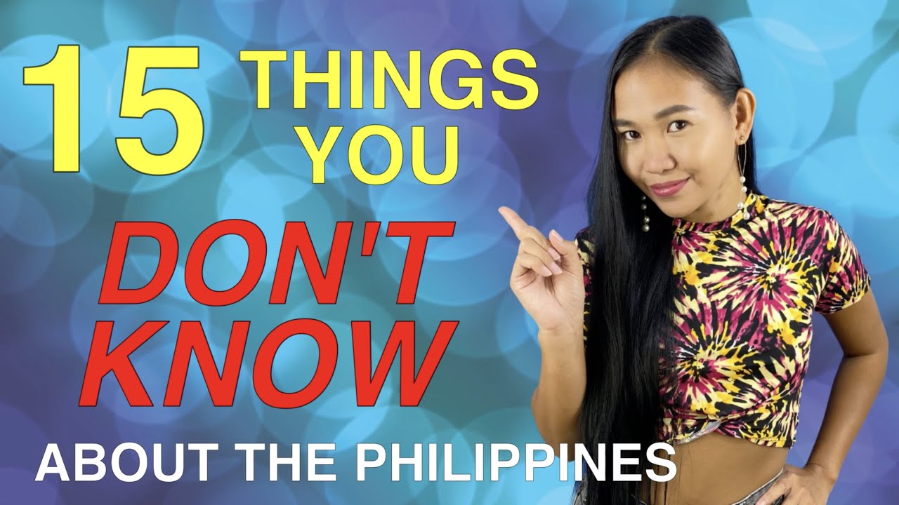 15 THINGS YOU DON'T KNOW About The Phillipines