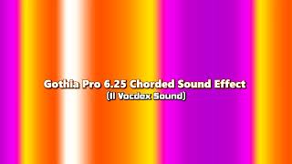 Gothia Pro 6.25 Chorded Sound Effect