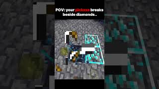 When your Pickaxe breaks beside of..😭