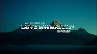 LOVE NWANITITI - CKAY REMIX x LOFI x BASSE BOOSTED x RECREATED SONG | MIND WITH MUSIC.