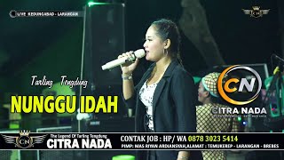 NUNGGU IDAH ~ TENGDUNG // CITRA NADA LIVE DESA KEDUNGABAD (WLAHAR) // LARANGAN - BREBES