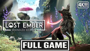 LOST EMBER: Rekindled Edition Gameplay Walkthrough FULL GAME [4K 60FPS] - No Commentary