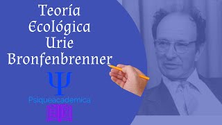 Teoria ecologica / Bronfenbrenner/  Psique academica/