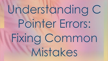 Understanding C Pointer Errors: Fixing Common Mistakes