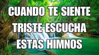 Cuando Te Siente Triste Escucha Estas Himnos 🕊 Himnos que Inspiran Nuestra Vida 🕊 Himnos De Oro 🕊