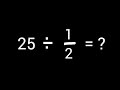 25 1 2 Twenty Five Divided By One Half LlDivide The Whole Number 25 By 1 2 25 Divided By 1 2