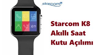 Starcom K8 Akıllı Saat Kutu Açılımı Berk Alemdar