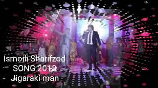 Ismoili Sharifzod -Jigaraki man song 2018