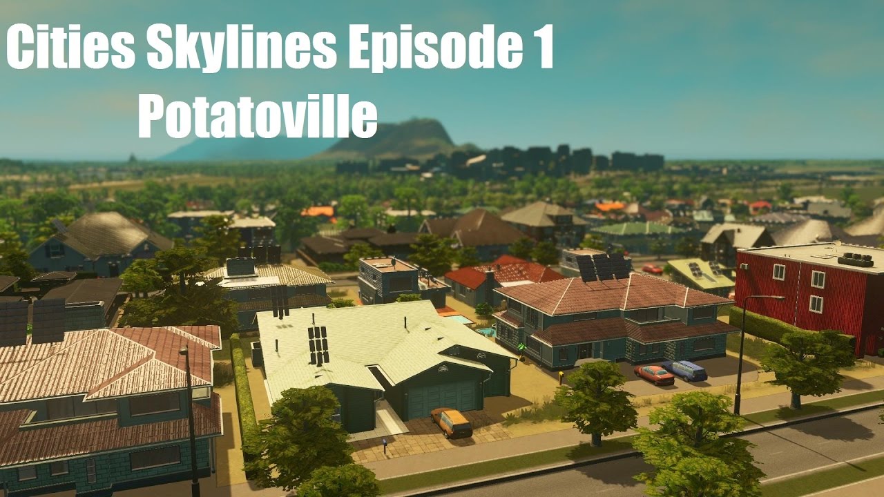 Cities Skylines PotatoVille Episode 1