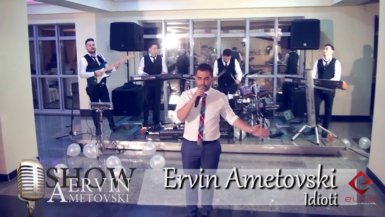 Ervin Ametovski  - Idioti //SHOW 2017 ♫ █▬█ █ ▀█▀♫ [OFFICIAL VIDEO]