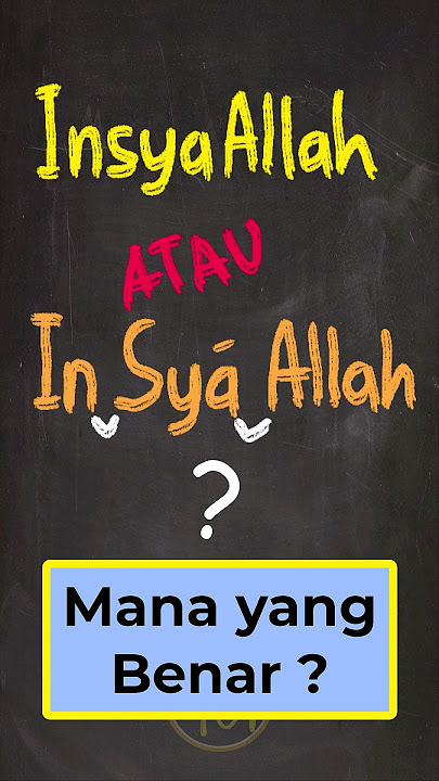 InsyaAllah atau In Syaa Allah ?