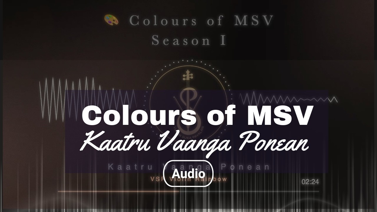 🎨 Colours of MSV  Season 1 | Kaatru Vaanga Ponean Audio Song