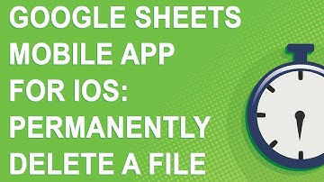 Google Sheets mobile app for iOS: permanently delete a file