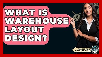 What Is Warehouse Layout Design? - AssetsandOpportunity.org