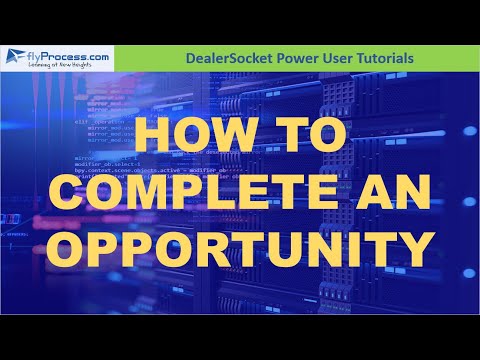 How To Use DealerSocket: How to Complete an Opportunity