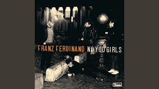 No You Girls - Franz Ferdinand
