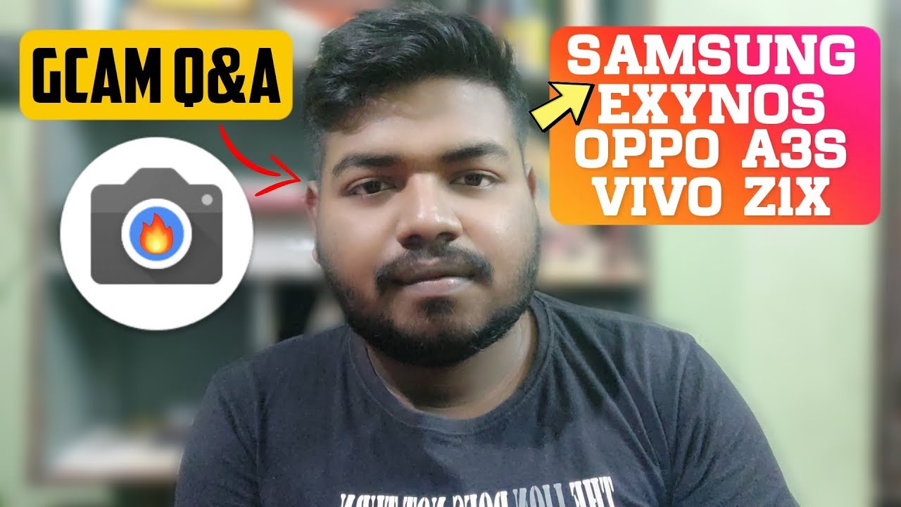 GCam Q&A Samsung Exynos GCam OPPO A3s GCam Vivo Z1X GCam Q&A Samsung Exynos GCam OPPO A3s GCam Vivo Z1X