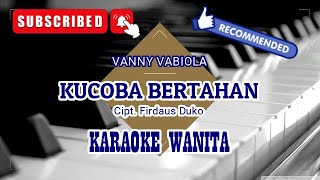KUCOBA BERTAHAN - VANNY VABIOLA || KARAOKE WANITA