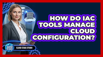 How Do IaC Tools Manage Cloud Configuration?