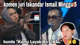 Iskandar Ismail Komen Juri Gegar Vaganza minggu 5 'Kamu Layak Ke Final' Semoga Terkabul Aamin