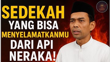 Sedekah yang Bisa Menyelamatkanmu dari Api Neraka | Ustadz Abdul Somad