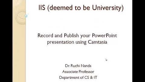 Record your Powerpoint Presentation using Camtasia