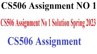 CS506 Assignment NO 1 | CS506 Assignment No 1 Solution Spring 2023
