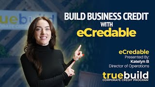 How to Build Business Credit with eCredable™  TrueBuild Program