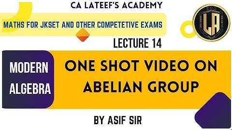 Abelian Group - One Shot Video | Modern Algebra | Lecture 14 | JKSET | Mathematics | By Asif Sir