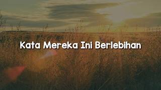 Kata Mereka Ini Berlebihan (Lirik) -  Bernadya | Perunggu, Bahagita, Hindia, Ruang Senja…(Mix)