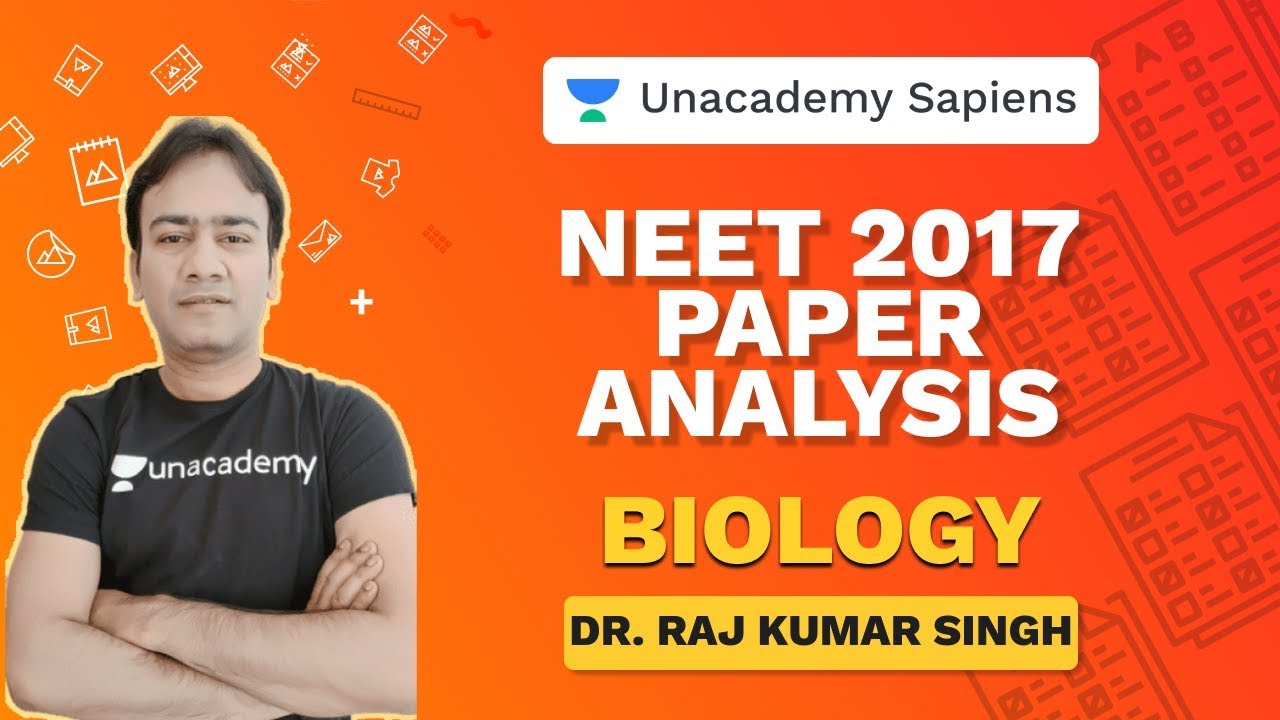 Paper Analysis - NEET 2017 | Biology | NEET 2020 | Dr. Raj Kumar Singh | Unacademy Sapiens