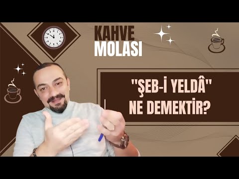 Şeb-i Yeldâ Ne Demektir?