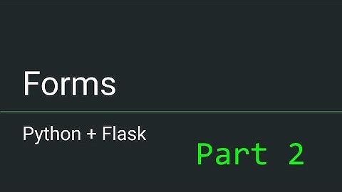 Python + Flask - Part 2 - Creating and Submitting Forms
